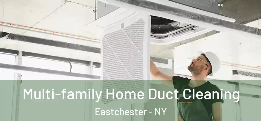  Multi-family Home Duct Cleaning Eastchester - NY