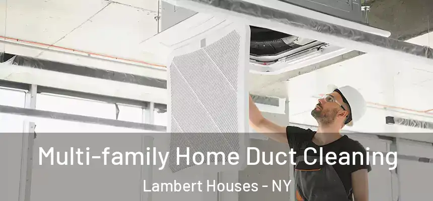  Multi-family Home Duct Cleaning Lambert Houses - NY