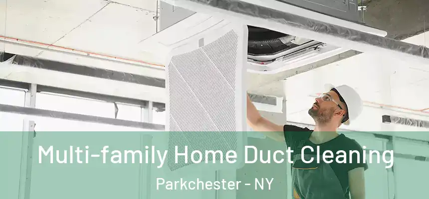 Multi-family Home Duct Cleaning Parkchester - NY