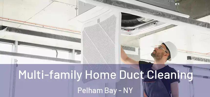  Multi-family Home Duct Cleaning Pelham Bay - NY