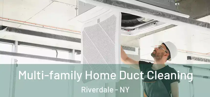  Multi-family Home Duct Cleaning Riverdale - NY