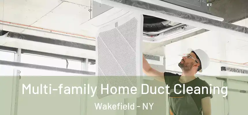 Multi-family Home Duct Cleaning Wakefield - NY