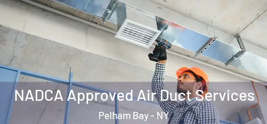  NADCA Approved Air Duct Services Pelham Bay - NY