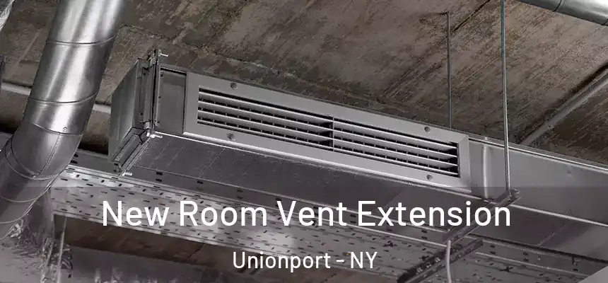 New Room Vent Extension Unionport - NY