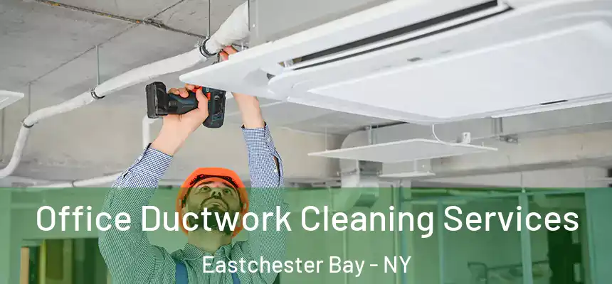  Office Ductwork Cleaning Services Eastchester Bay - NY