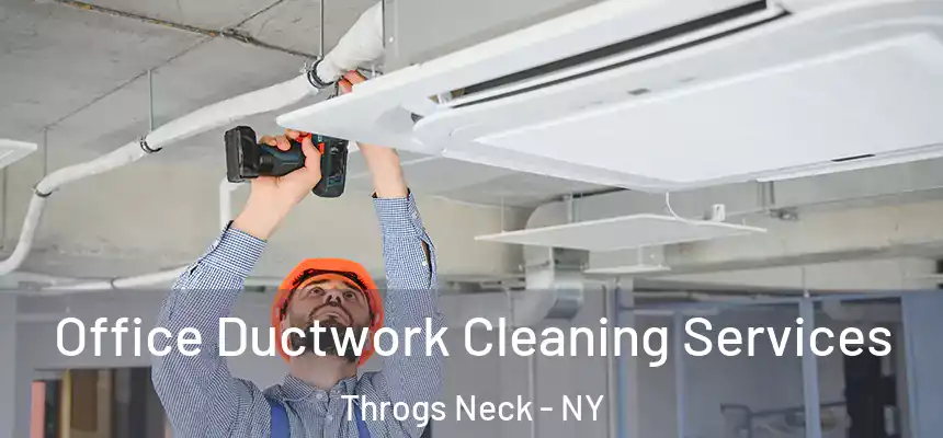  Office Ductwork Cleaning Services Throgs Neck - NY