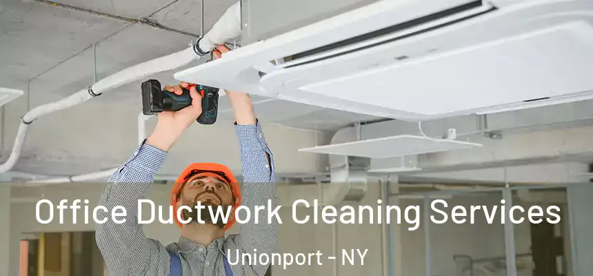 Office Ductwork Cleaning Services Unionport - NY