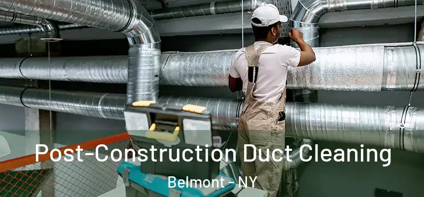 Post-Construction Duct Cleaning Belmont - NY