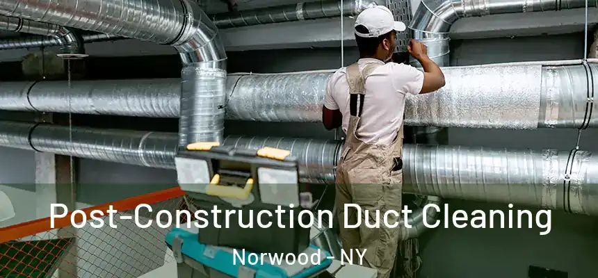  Post-Construction Duct Cleaning Norwood - NY