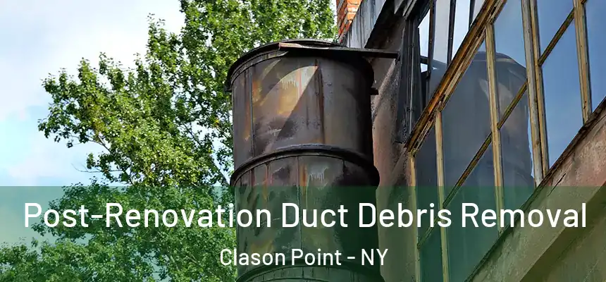  Post-Renovation Duct Debris Removal Clason Point - NY