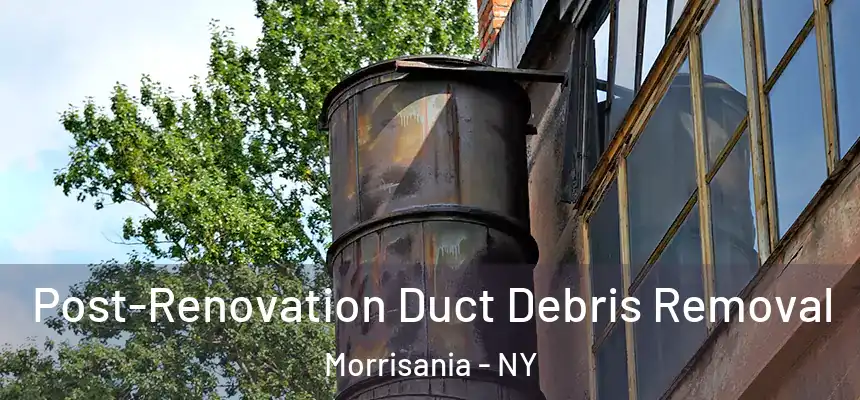 Post-Renovation Duct Debris Removal Morrisania - NY