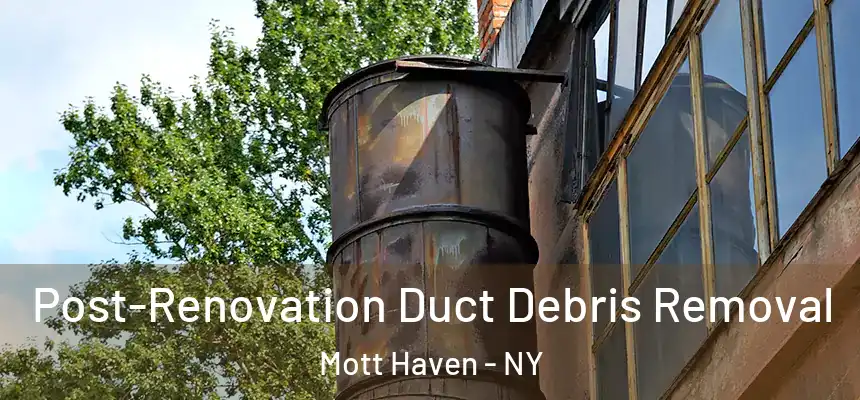 Post-Renovation Duct Debris Removal Mott Haven - NY