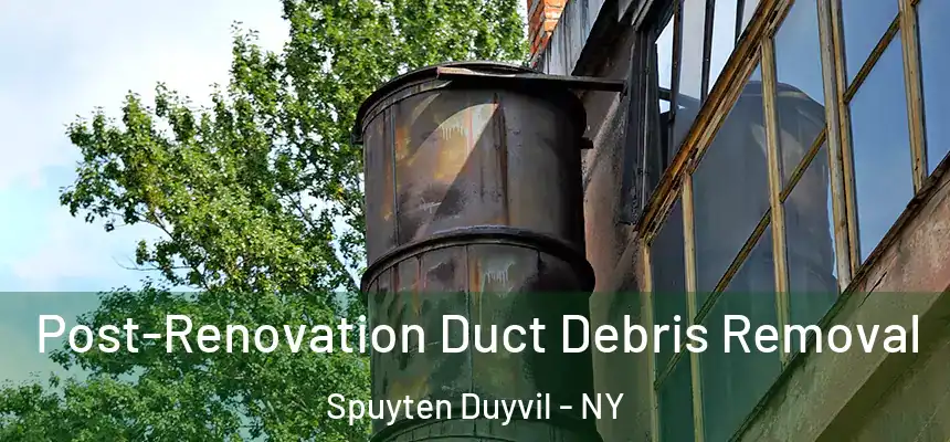  Post-Renovation Duct Debris Removal Spuyten Duyvil - NY