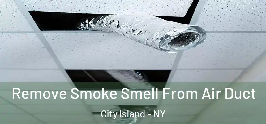  Remove Smoke Smell From Air Duct City Island - NY