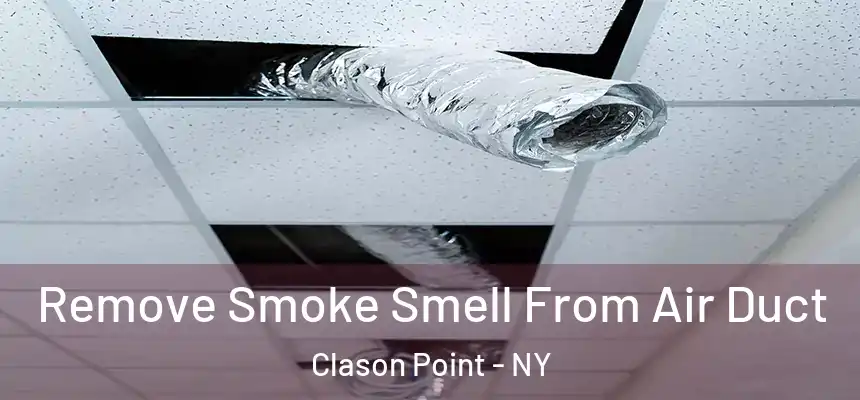  Remove Smoke Smell From Air Duct Clason Point - NY