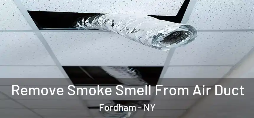 Remove Smoke Smell From Air Duct Fordham - NY