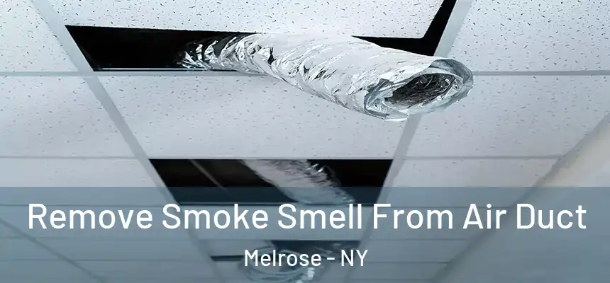  Remove Smoke Smell From Air Duct Melrose - NY