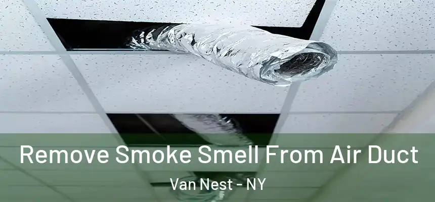 Remove Smoke Smell From Air Duct Van Nest - NY