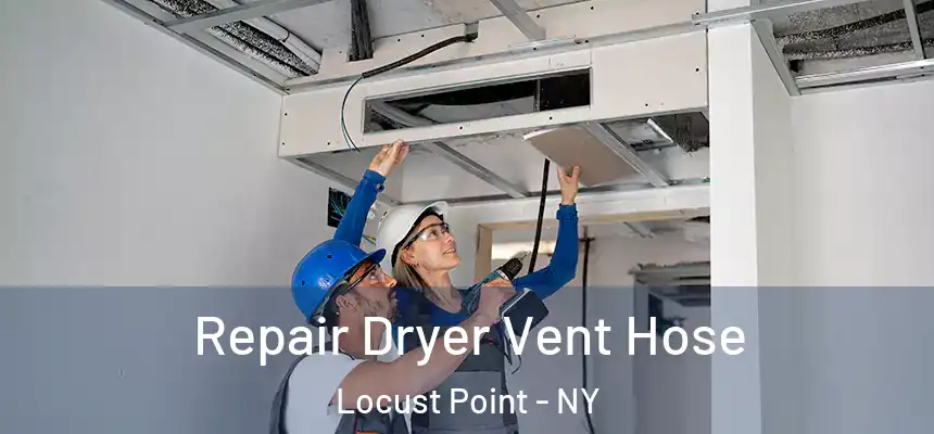  Repair Dryer Vent Hose Locust Point - NY