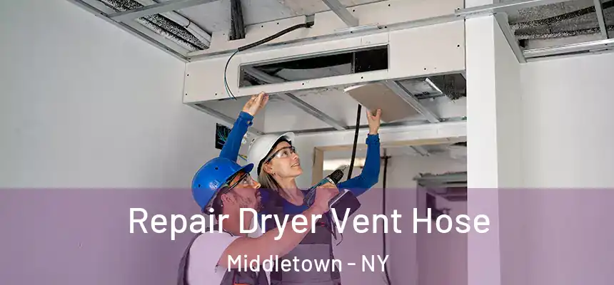 Repair Dryer Vent Hose Middletown - NY