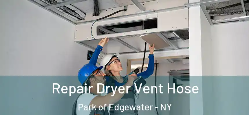 Repair Dryer Vent Hose Park of Edgewater - NY