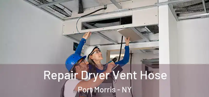 Repair Dryer Vent Hose Port Morris - NY
