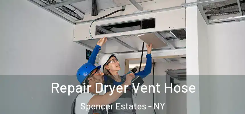  Repair Dryer Vent Hose Spencer Estates - NY