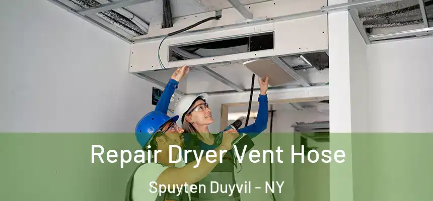  Repair Dryer Vent Hose Spuyten Duyvil - NY