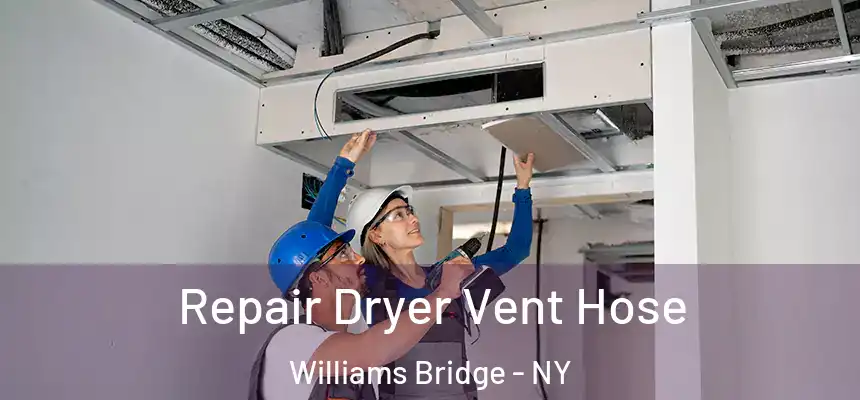 Repair Dryer Vent Hose Williams Bridge - NY