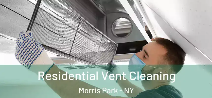 Residential Vent Cleaning Morris Park - NY