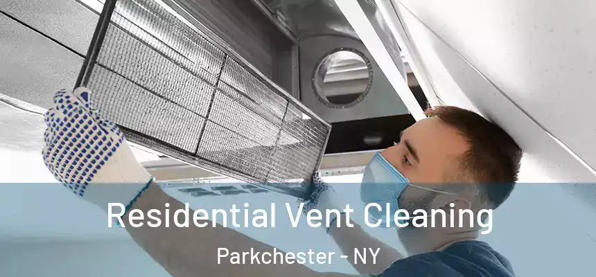  Residential Vent Cleaning Parkchester - NY