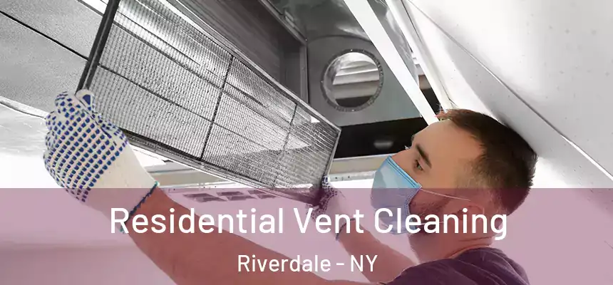  Residential Vent Cleaning Riverdale - NY