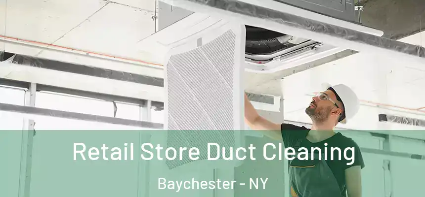 Retail Store Duct Cleaning Baychester - NY