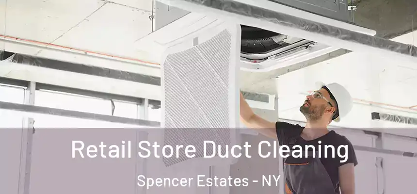  Retail Store Duct Cleaning Spencer Estates - NY