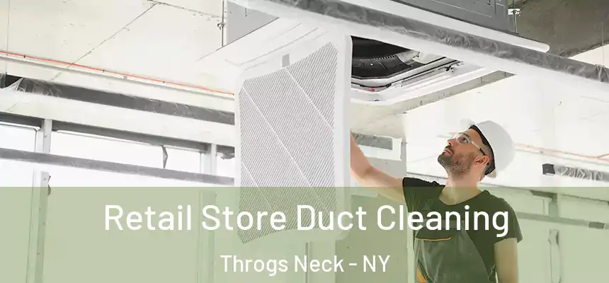Retail Store Duct Cleaning Throgs Neck - NY