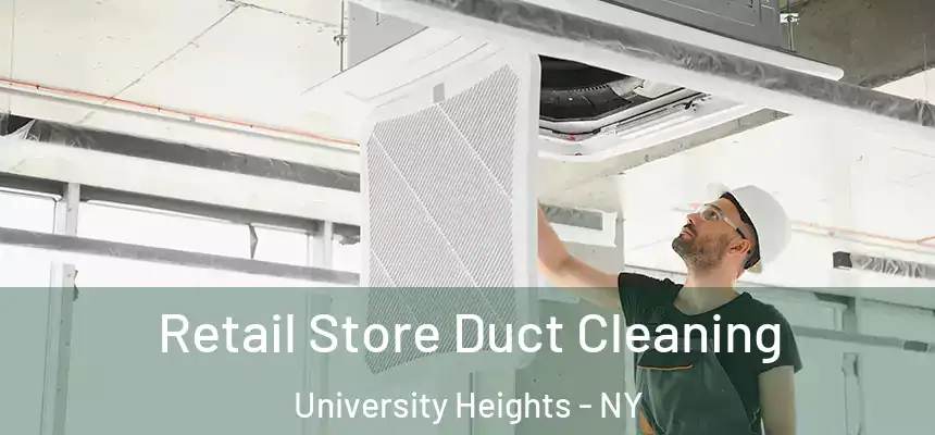  Retail Store Duct Cleaning University Heights - NY