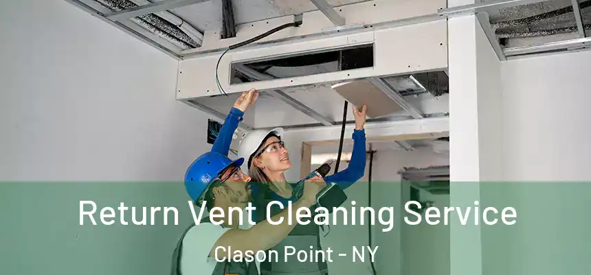 Return Vent Cleaning Service Clason Point - NY