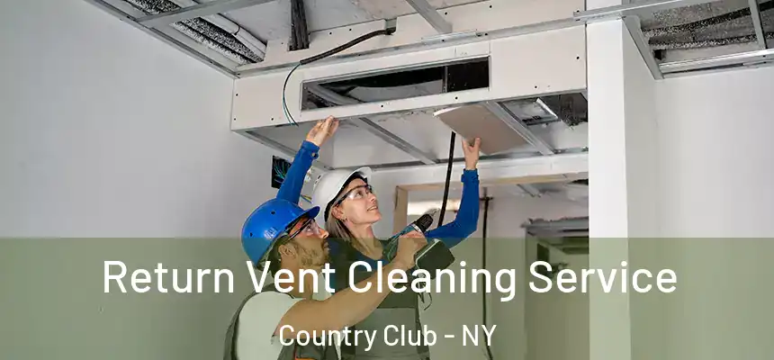  Return Vent Cleaning Service Country Club - NY