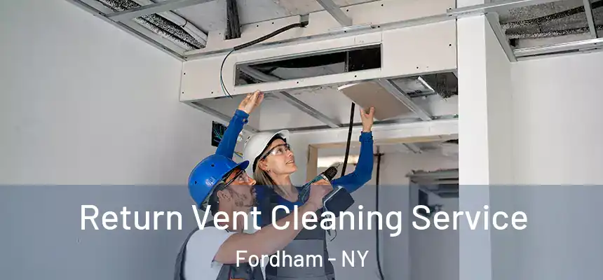  Return Vent Cleaning Service Fordham - NY