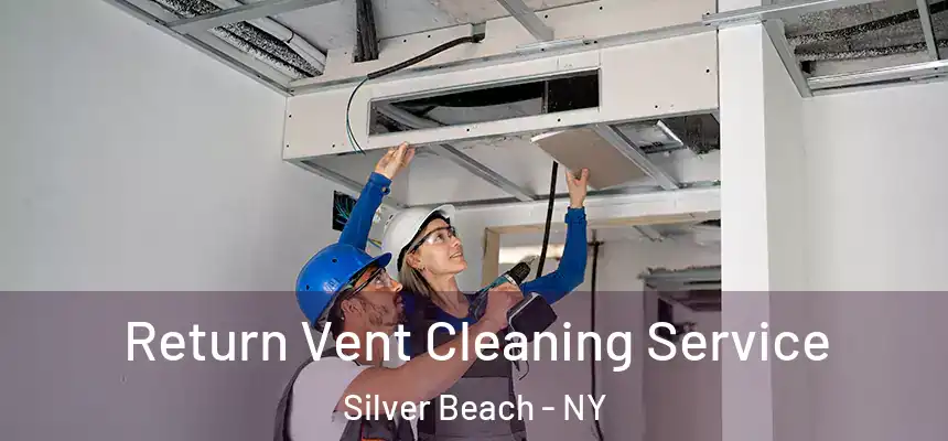 Return Vent Cleaning Service Silver Beach - NY