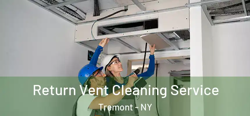  Return Vent Cleaning Service Tremont - NY
