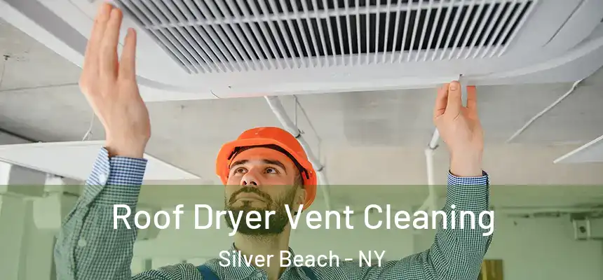 Roof Dryer Vent Cleaning Silver Beach - NY