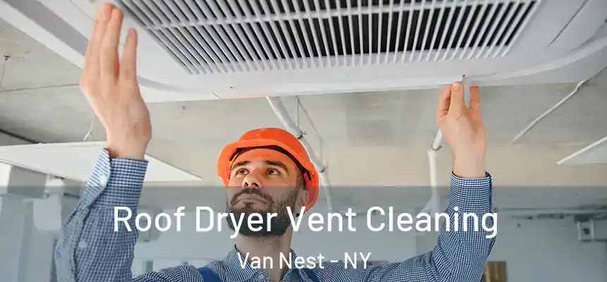 Roof Dryer Vent Cleaning Van Nest - NY