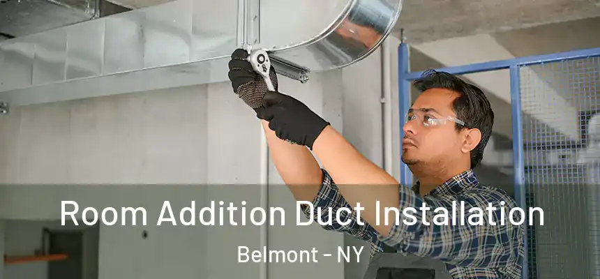  Room Addition Duct Installation Belmont - NY
