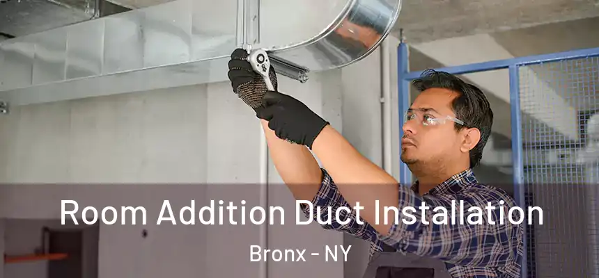  Room Addition Duct Installation Bronx - NY