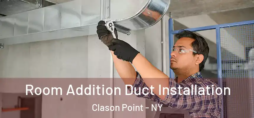 Room Addition Duct Installation Clason Point - NY