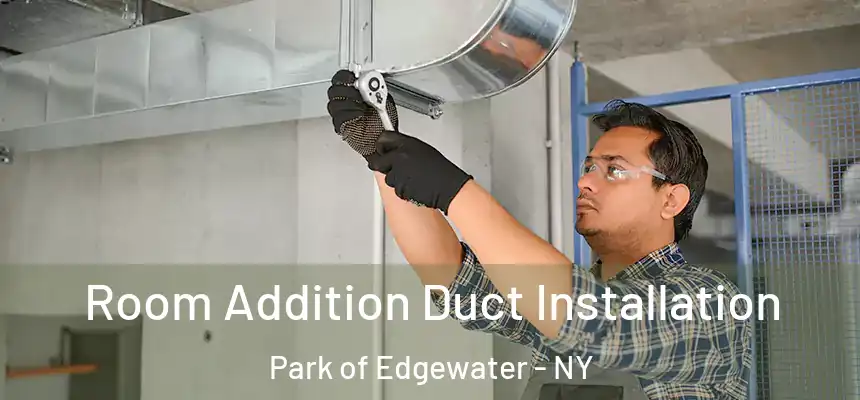  Room Addition Duct Installation Park of Edgewater - NY