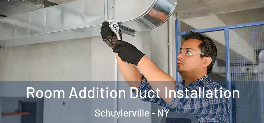  Room Addition Duct Installation Schuylerville - NY