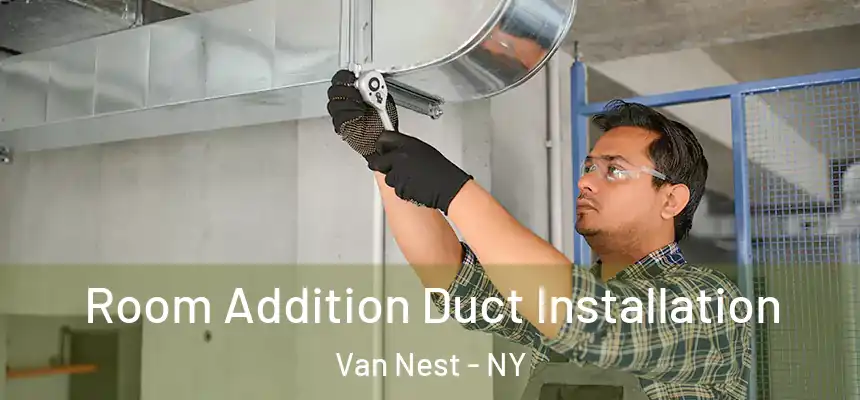  Room Addition Duct Installation Van Nest - NY