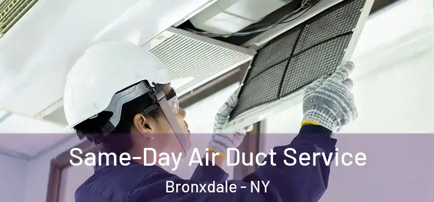Same-Day Air Duct Service Bronxdale - NY